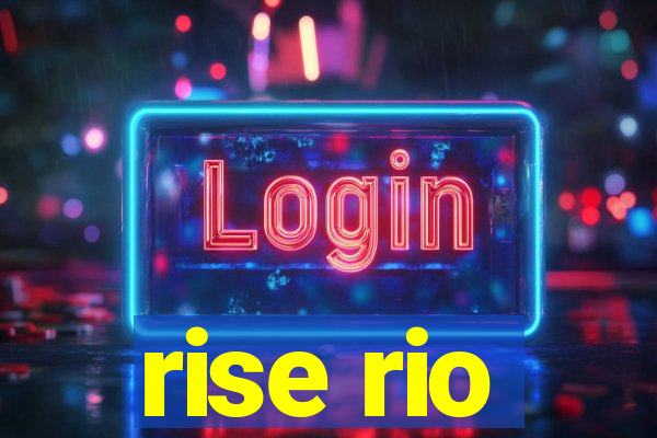 rise rio